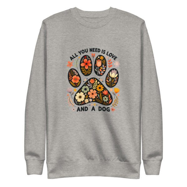 All You Need is Love Sweatshirt - Dog Lover Gift Idea - Image 6